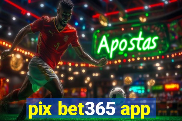 pix bet365 app