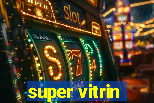 super vitrin