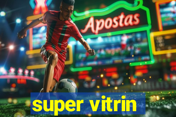 super vitrin