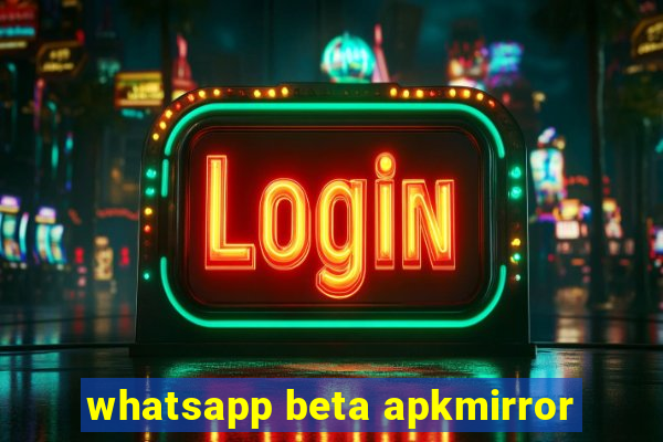 whatsapp beta apkmirror