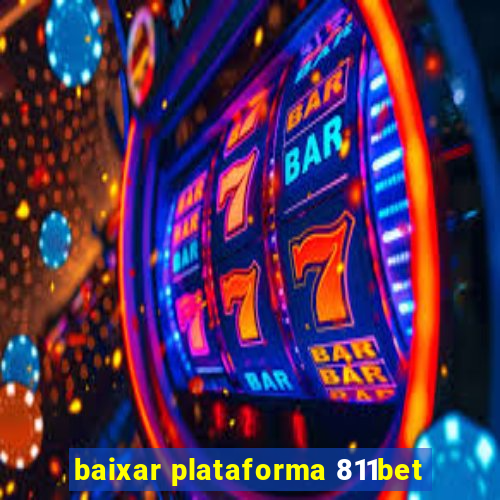 baixar plataforma 811bet