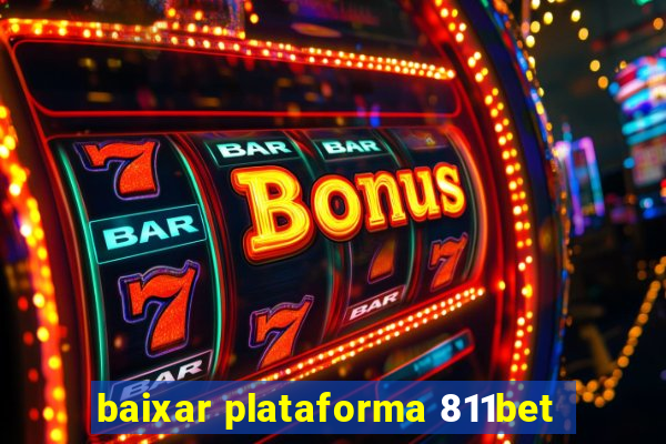 baixar plataforma 811bet