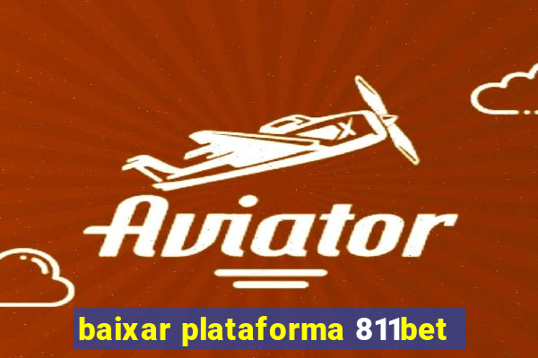 baixar plataforma 811bet