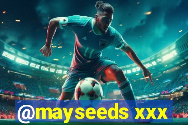 @mayseeds xxx