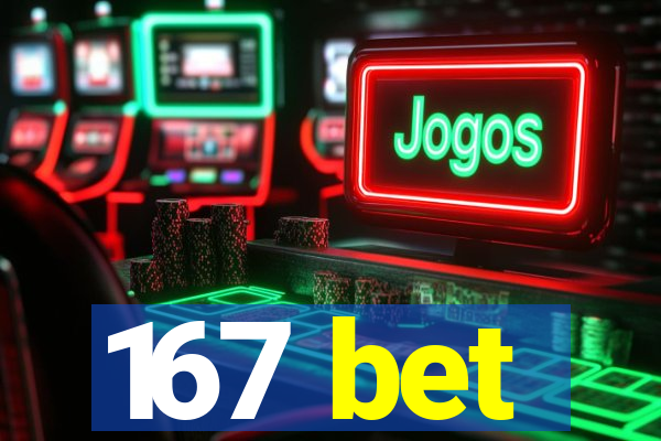 167 bet