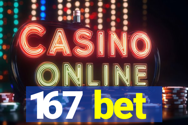 167 bet