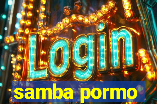 samba pormo