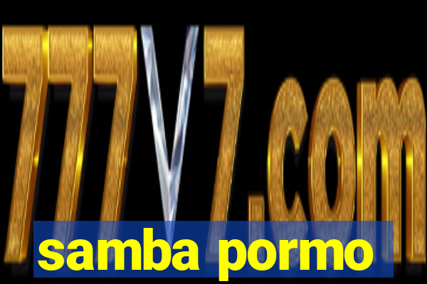 samba pormo