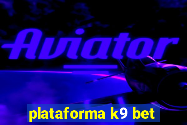plataforma k9 bet