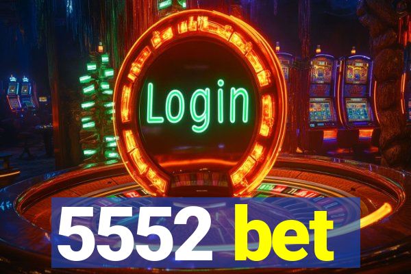 5552 bet