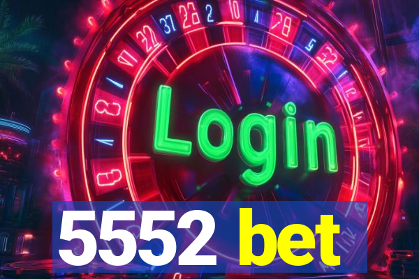 5552 bet
