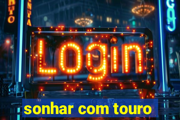sonhar com touro