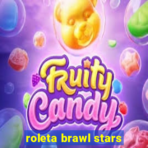 roleta brawl stars