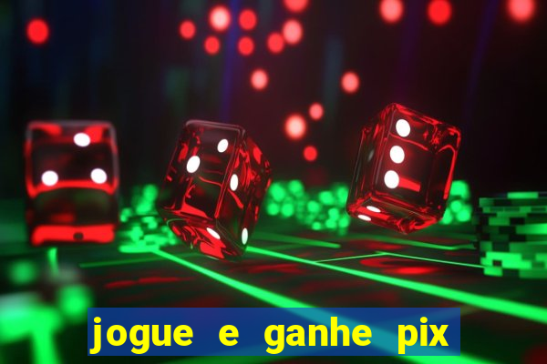 jogue e ganhe pix na hora