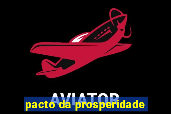 pacto da prosperidade