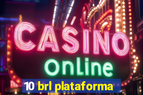 10 brl plataforma