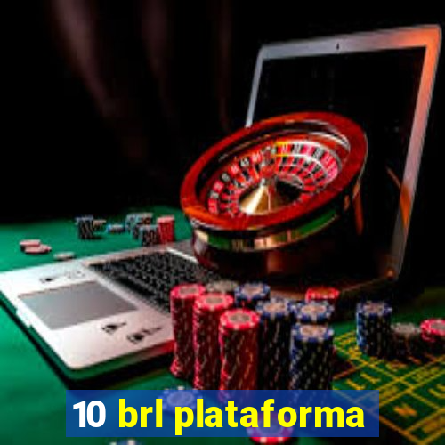 10 brl plataforma