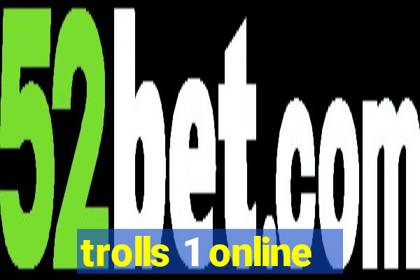 trolls 1 online
