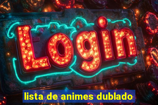 lista de animes dublado