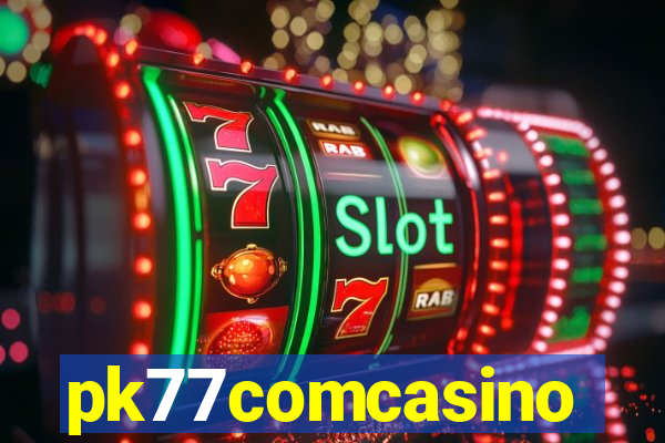 pk77comcasino