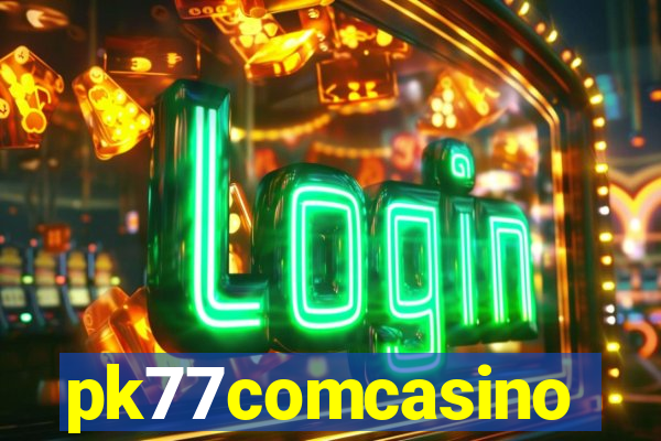 pk77comcasino