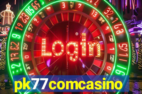 pk77comcasino