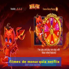 filmes de monarquia netflix