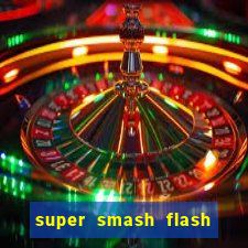 super smash flash 2 completo no jogos 360