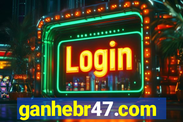 ganhebr47.com