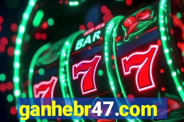 ganhebr47.com