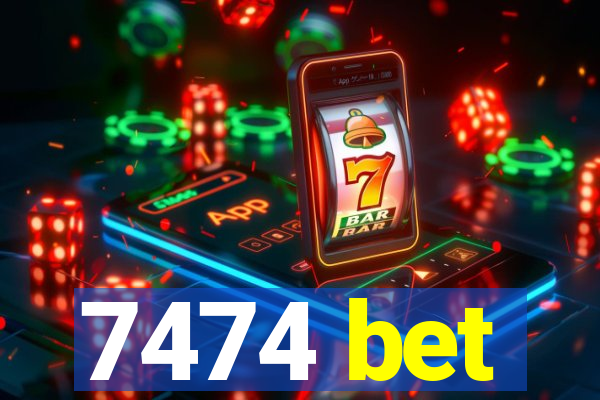 7474 bet