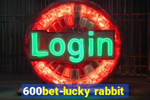 600bet-lucky rabbit