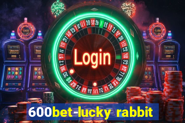 600bet-lucky rabbit