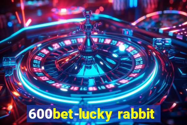 600bet-lucky rabbit