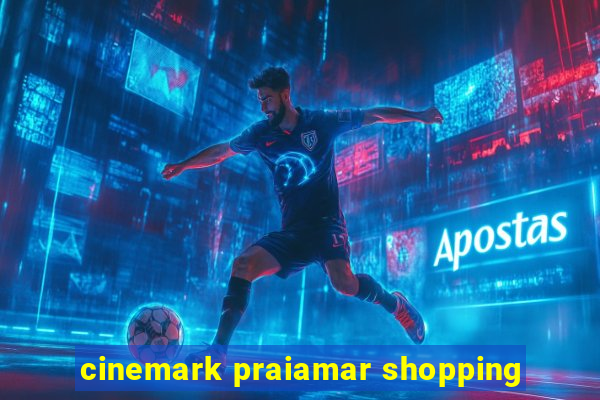 cinemark praiamar shopping