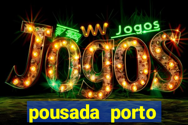 pousada porto palace by wf
