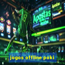 jogos offline poki