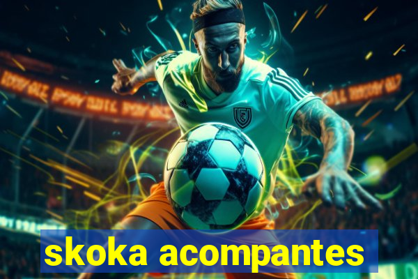 skoka acompantes