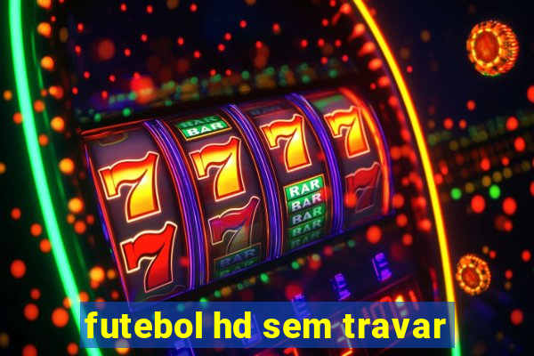 futebol hd sem travar