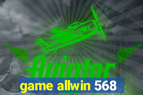 game allwin 568