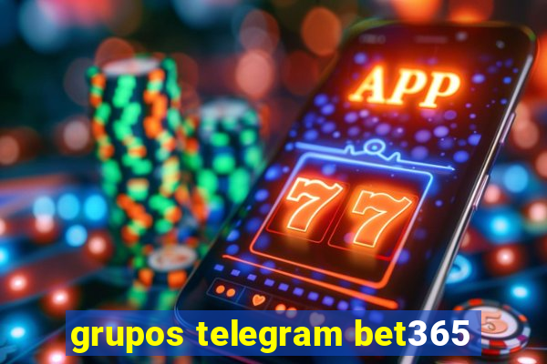 grupos telegram bet365