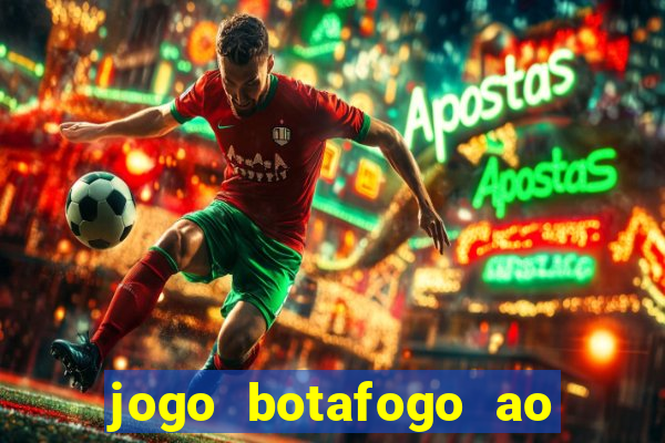 jogo botafogo ao vivo hd