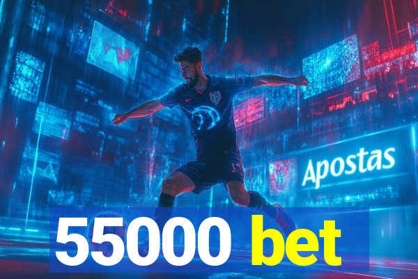 55000 bet