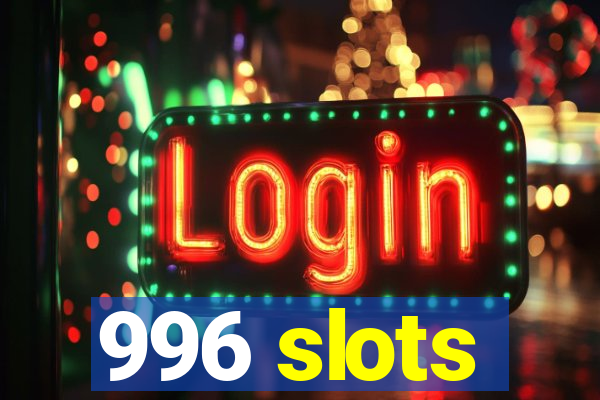 996 slots