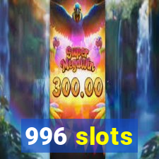996 slots