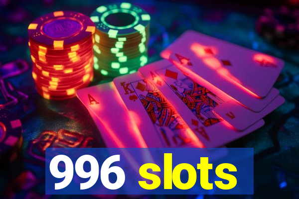 996 slots