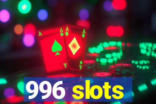 996 slots