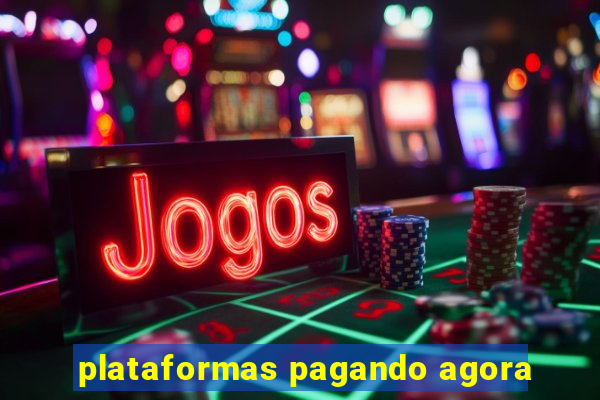 plataformas pagando agora