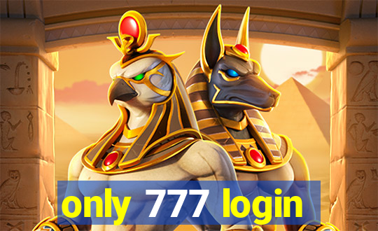 only 777 login