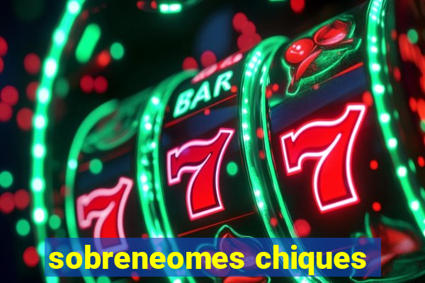 sobreneomes chiques